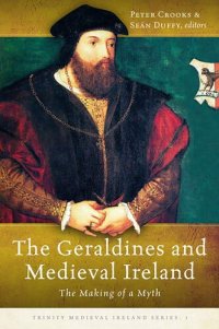 cover of the book The Geraldines and Medieval Ireland: The Making of a Myth (1) (Trinity Medieval Ireland Series)