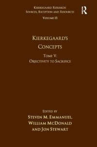 cover of the book Volume 15, Tome V: Kierkegaard's Concepts: Objectivity to Sacrifice (Kierkegaard Research: Sources, Reception and Resources)