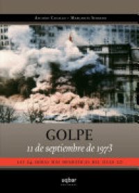 cover of the book Golpe 11 de septiembre de 1973.: Las 24 horas más dramáticas del siglo XX