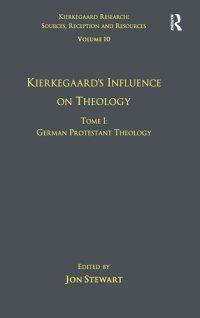 cover of the book Volume 10, Tome I: Kierkegaard's Influence on Theology: German Protestant Theology (Kierkegaard Research: Sources, Reception and Resources)