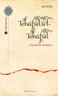 cover of the book Tehafütü't Tehafüt: Gazzali'ye Reddiye