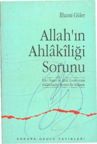 cover of the book Allah'ın Ahlakiliği Sorunu: Ehl-i Sünnet'in Allah Tasavvuruna Ahlaki Açıdan Eleştirel Bir Yaklaşım