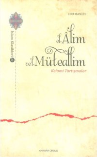 cover of the book el-Alim ve'l-Müteallim: Kelami Tartışmalar