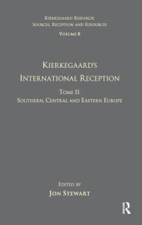 cover of the book Volume 8, Tome II: Kierkegaard's International Reception - Southern, Central and Eastern Europe (Kierkegaard Research: Sources, Reception and Resources)