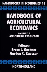 cover of the book Handbook of Agricultural Economics. Volume 1A: Agricultural Production. Handbooks in Economics 18