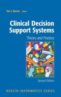 cover of the book Clinical Decision Support Systems: Theory and Practice (Health Informatics)