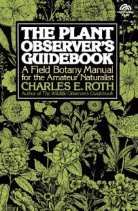 cover of the book The Plant Observer's Guidebook: A Field Botany Manual for the Amateur Naturalist