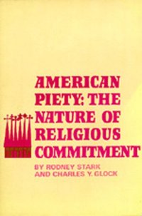 cover of the book American Piety: The Nature of Religious Commitment (Patterns of Religious Commitment)