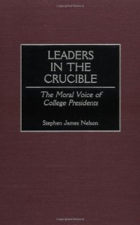 cover of the book Leaders in the Crucible: The Moral Voice of College Presidents