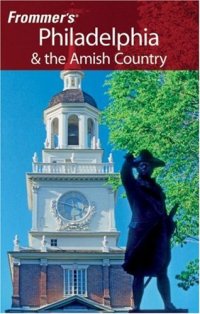 cover of the book Frommer's Philadelphia & the Amish Country  (2007) (Frommer's Complete)