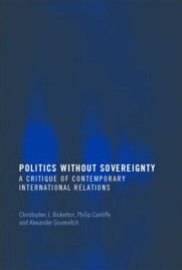 cover of the book Politics Without Sovereignty: A Critique of Contemporary International Relations