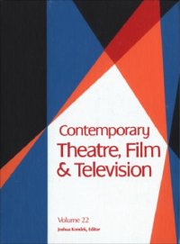 cover of the book Contemporary Theatre, Film and Television: A Biographical Guide Featuring Performers, Directors, Writiers, Producers, Designers, Managers, Choreographers, Technicians, Composers, Executives, Volume 22