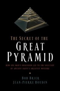 cover of the book The Secret of the Great Pyramid: How One Man's Obsession Led to the Solution of Ancient Egypt's Greatest Mystery