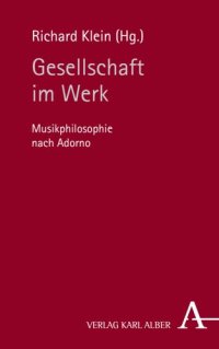 cover of the book Gesellschaft im Werk: Musikphilosophie nach Adorno