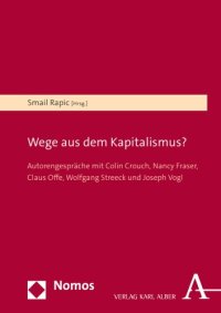 cover of the book Wege aus dem Kapitalismus?: Autorengespräche mit Colin Crouch, Nancy Fraser, Claus Offe, Wolfgang Streeck und Joseph Vogl