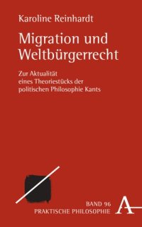 cover of the book Migration und Weltbürgerrecht: Zur Aktualität eines Theoriestücks der politischen Philosophie Kants