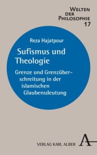 cover of the book Sufismus und Theologie: Grenze und Grenzüberschreitung in der islamischen Glaubensdeutung