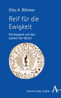 cover of the book Reif für die Ewigkeit: Kierkegaard und das Lachen der Götter