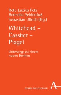 cover of the book Whitehead - Cassirer - Piaget: Unterwegs zu einem neuen Denken