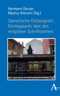 cover of the book Sokratische Ortlosigkeit: Kierkegaards Idee des religiösen Schriftstellers