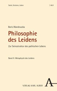 cover of the book Philosophie des Leidens: Zur Seinsstruktur des pathischen Lebens