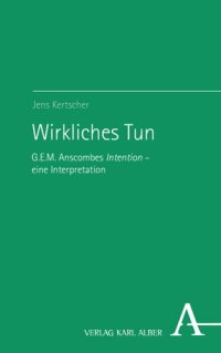 cover of the book Wirkliches Tun: G.E.M. Anscombes Intention – eine Interpretation