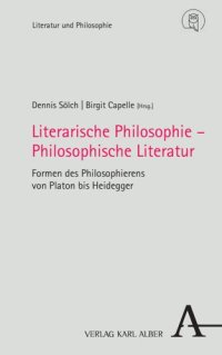 cover of the book Literarische Philosophie – Philosophische Literatur: Formen des Philosophierens von Platon bis Heidegger