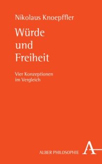 cover of the book Würde und Freiheit: Vier Konzeptionen im Vergleich