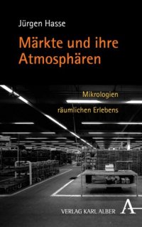 cover of the book Märkte und ihre Atmosphären: Mikrologien räumlichen Erlebens