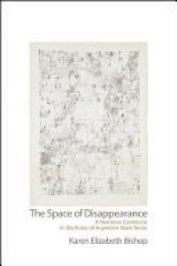 cover of the book The Space of Disappearance: A Narrative Commons in the Ruins of Argentine State Terror