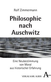 cover of the book Philosophie nach Auschwitz: Eine Neubestimmung von Moral aus historischer Erfahrung