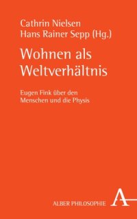 cover of the book Wohnen als Weltverhältnis: Eugen Fink über den Menschen und die Physis