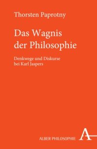 cover of the book Das Wagnis der Philosophie: Denkwege und Diskurse bei Karl Jaspers