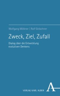 cover of the book Zweck, Ziel, Zufall: Dialog über die Entwicklung evolutiven Denkens