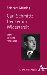 cover of the book Carl Schmitt: Denker im Widerstreit: Werk - Wirkung - Aktualität