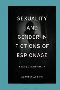 cover of the book Sexuality and Gender in Fictions of Espionage: Spying Undercover(s)