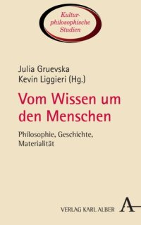 cover of the book Vom Wissen um den Menschen: Philosophie, Geschichte, Materialität