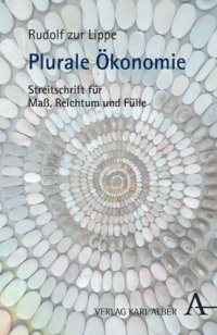 cover of the book Plurale Ökonomie: Streitschrift für Maß, Reichtum und Fülle