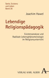 cover of the book Lebendige Religionspädagogik: Existenzanalyse und Radikale Lebensphänomenologie im Religionsunterricht