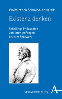 cover of the book Existenz denken: Schellings Philosophie von ihren Anfängen bis zum Spätwerk