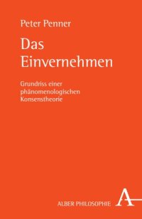 cover of the book Das Einvernehmen: Grundriss einer phänomenologischen Konsenstheorie