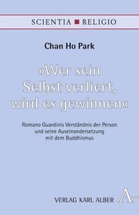 cover of the book "Wer sein Selbst verliert, wird es gewinnen": Romano Guardinis Verständnis der Person und seine Auseinandersetzung mit dem Buddhismus