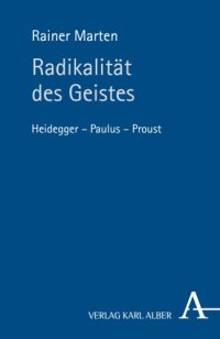 cover of the book Radikalität des Geistes: Heidegger - Paulus - Proust