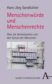 cover of the book Menschenwürde und Menschenrechte: Über die Verletzbarkeit und den Schutz der Menschen