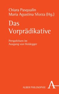 cover of the book Das Vorprädikative: Perspektiven im Ausgang von Heidegger