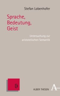 cover of the book Sprache, Bedeutung, Geist: Untersuchung zur aristotelischen Semantik