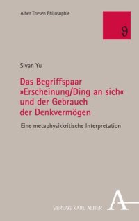 cover of the book Das Begriffspaar »Erscheinung/Ding an sich« und der Gebrauch der Denkvermögen: Eine metaphysikkritische Interpretation