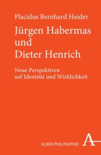 cover of the book Jürgen Habermas und Dieter Henrich: Neue Perspektiven auf Identität und Wirklichkeit