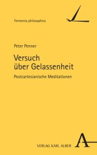 cover of the book Versuch über Gelassenheit: Postcartesianische Meditationen