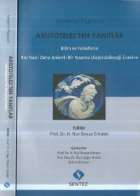 cover of the book Aristoteles'ten Yanıtlar: Bilim ve Felsefenin Bizi Nasıl Daha Anlamlı Bir Yaşama Ulaştırabileceği Üzerine